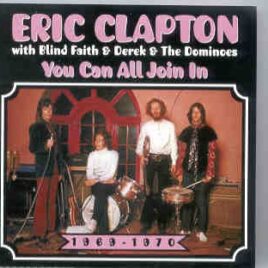 Eric Clapton - You Can All Join In ( With Blind Faith and Derek & The Dominoes 1969 - 1970 ) front cover