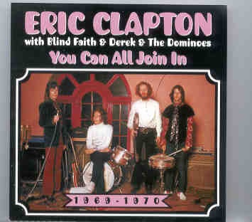 Eric Clapton – You Can All Join In ( With Blind Faith and Derek & The Dominoes 1969 – 1970 ) front cover Eric Clapton - You Can All Join In ( With Blind Faith and Derek & The Dominoes 1969 - 1970 ) front cover