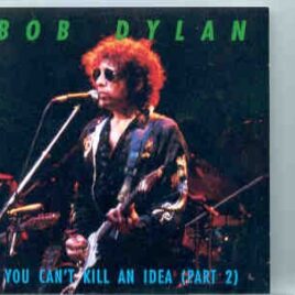 Bob Dylan - You Can't Kill An Idea Part 2  ( Silver Rarities ) front cover