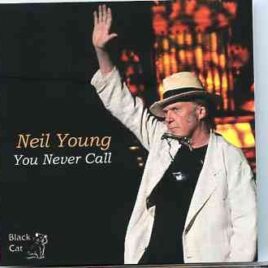 Neil Young / CSNY - You Never Call ( 2 CD set ) ( Avery Fisher Hall , New York , NY , USA , April 24th 2011 ) front cover