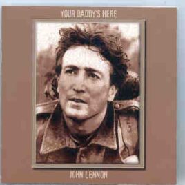 John Lennon - Your Daddy Is Here front cover