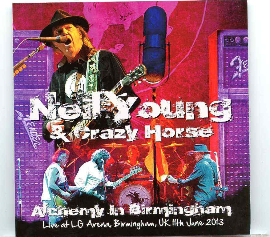 Neil Young – Alchemy In Birmingham ( 2 CD ) ( Live at The LG Arena , Birmingham , UK , June 11th , 2013 ) front cover Neil Young - Alchemy In Birmingham ( 2 CD ) ( Live at The LG Arena , Birmingham , UK , June 11th , 2013 ) front cover