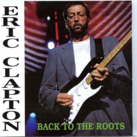 Eric Clapton - Back To The Roots ( Planet-X ) ( Live In The USA , 1994 ) front cover