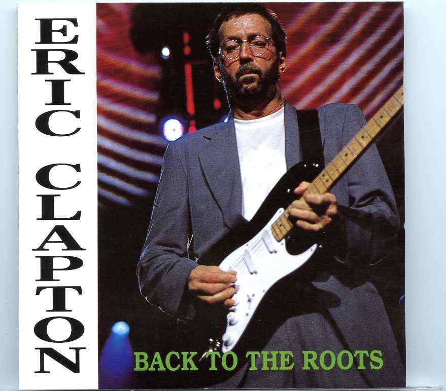 Eric Clapton – Back To The Roots ( Planet-X ) ( Live In The USA , 1994 ) front cover Eric Clapton - Back To The Roots ( Planet-X ) ( Live In The USA , 1994 ) front cover