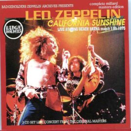 Led Zeppelin - California Sunshine ( 3 CD SET ) ( Live at Long Beach Arena , March 1st , 1975 ) front cover