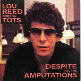 Lou Reed - Despite All The Amputations ( Lou Reed At Ultra Sonic Studios , Hempstead , New York , USA , Dec 26th , 1972 ) front cover