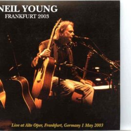 Neil Young - Frankfurt 2003 ( 2 CD ) ( Alte Oper , Frankfurt , Germany , May 1st , 2003 ) front cover