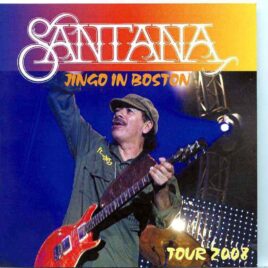 Santana - Jingo In Boston ( 2 CD ) ( Live at Agganis Arena , Boston University , Boston , MA , USA , April 4th , 2008 ) front cover