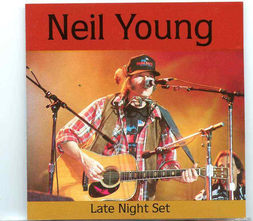 Neil Young – Late Night Set ( Universal Studios , Los Angeles CA February 1993 & Hara Arena , Dayton , OH , USA , September 1993 ) front cover Neil Young - Late Night Set ( Universal Studios , Los Angeles CA February 1993 & Hara Arena , Dayton , OH , USA , September 1993 ) front cover