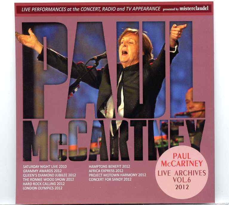 Paul McCartney – Live Archives Vol 6 ( 2001 – 2006 ) ( Misterclaudel ) ( Live Performances in Concert , Radio & TV Appearances ) front cover Paul McCartney - Live Archives Vol 6 ( 2001 - 2006 ) ( Misterclaudel ) ( Live Performances in Concert , Radio & TV Appearances ) front cover
