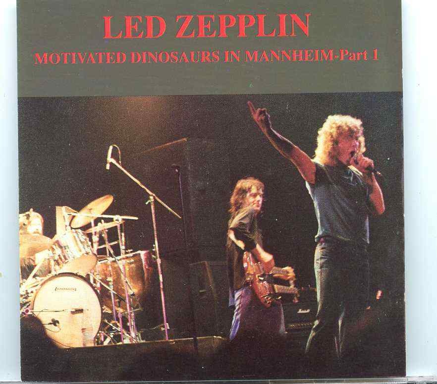 Led Zeppelin – Motivated Dinosaurs Part 1 ( Live at The Mannheim Stadium , Mannheim , Germany , July 3rd , 1980 ) front cover Led Zeppelin - Motivated Dinosaurs Part 1 ( Live at The Mannheim Stadium , Mannheim , Germany , July 3rd , 1980 ) front cover