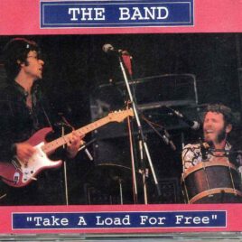 The Band - Take A Load For Free( 2 CD ) ( Palladium , New York City , September 18th , 1976 plus Bonustracks ) front cover