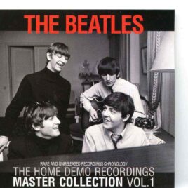 The Beatles - The Home Demo Recordings Master Collection Vol 1 ( 2 CD SET )( CORE ) ( Rare & Unreleased Chronology ) front cover