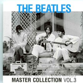 The Beatles - The Home Demo Recordings Master Collection Vol 3 ( 2 CD SET )( CORE ) ( Rare & Unreleased Chronology ) front cover
