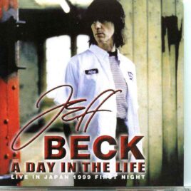 Jeff Beck- A Day In The Life ( 2 CD SET ) ( Live at Tokyo Bay N.K. Hall , Tokyo , Japan , May 23rd , 1999 ) front cover