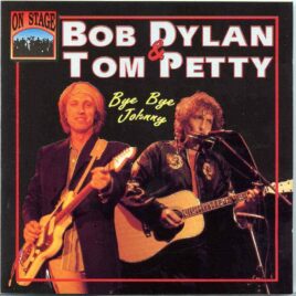 Bob Dylan- Bye Bye Johnny   ( With Tom Petty in New York 1986 )  (  ON STAGE RECORDS ) front cover