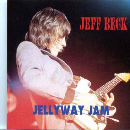 Jeff Beck- Jellyway Jam ( Live in Amsterdam , Holland June 26th , 1979 & Studio Sessions Feb 1978 ) front cover