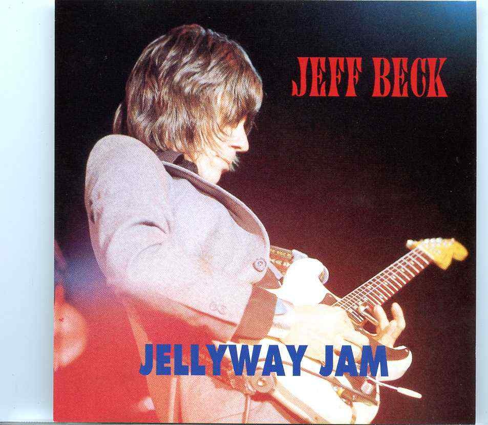 Jeff Beck- Jellyway Jam ( Live in Amsterdam , Holland June 26th , 1979 & Studio Sessions Feb 1978 ) front cover Jeff Beck- Jellyway Jam ( Live in Amsterdam , Holland June 26th , 1979 & Studio Sessions Feb 1978 ) front cover