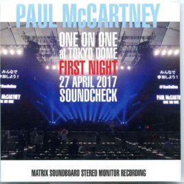 Paul McCartney- One On One At Tokyo Dome First Night Soundcheck ( Soundboard April 27th , 2017 , Tokyo , Japan ) front cover