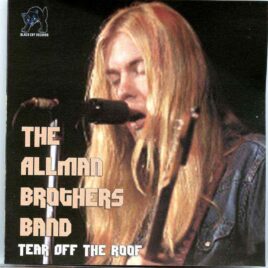 Allman Brothers- Tear Off The Roof ( 2 CD SET )( Soundboard from The Omni, Atlanta Georgia , USA , June 2nd , 1973 ) front cover