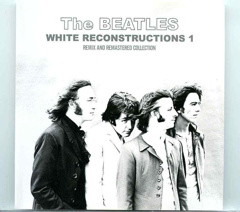 The Beatles- White Reconstruction 1 ( Remix & Remastered Collection ) ( BEATFILE ) front cover The Beatles- White Reconstruction 1 ( Remix & Remastered Collection ) ( BEATFILE ) front cover
