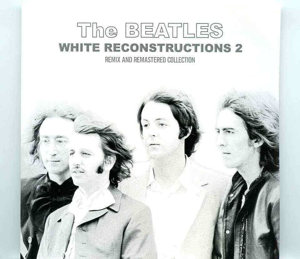 The Beatles- White Reconstruction 2 ( Remix & Remastered Collection ) ( BEATFILE ) front cover The Beatles- White Reconstruction 2 ( Remix & Remastered Collection ) ( BEATFILE ) front cover