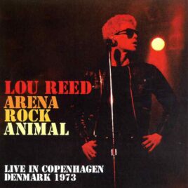 Lou Reed & Velvet Underground - Arena Rock Animal ( Soundboard at Falkonteatret, Copenhagen, Denmark, Sep 19th, 1973 ) front cover