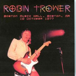 Robin Trower - Boston Music Hall ( 2 CD SET ) ( Live at Boston Music Hall, Boston, MA, USA, October 16th, 1977 ) front cover