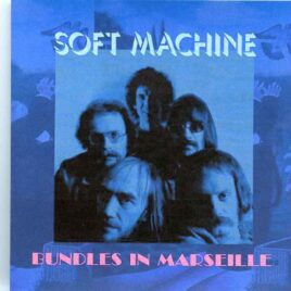 Soft Machine - Bundles In Marseille ( Halle La Valieurs, Marseille, France, November 26th, 1975  ) front cover