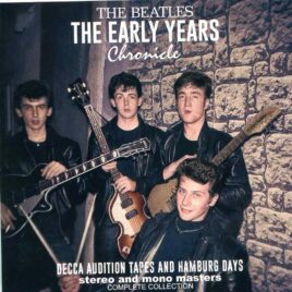 The Beatles - The Early Years Chronicle ( 2 CD SET )( 2020 DAP )( Decca Audition & Hamburg Tapes Stereo & Mono) front cover