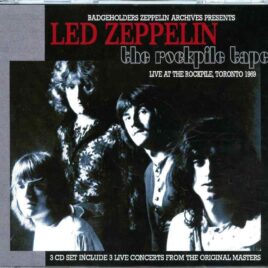 Led Zeppelin - The Rockpile Tapes ( 3 CD SET )( The Rockpile, Toronto, Canada, Feb 2nd 1969 & Both Shows on Aug 18th, 1969 ) front cover