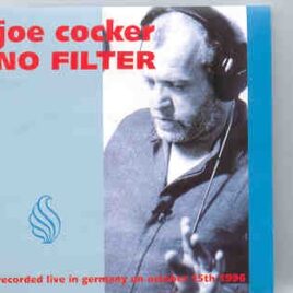 Joe Cocker - No Filter ( Live In Germany , October 15th , 1996 ) front cover