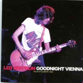 Led Zeppelin - Goodnight Vienna ( 2 CD SET ) ( Vienna Stadthalle, Austria, June 26th, 1980 ) front cover