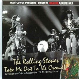 Rolling Stones - Take Me Out to the Crowd ( MAYFLOWER ) ( Birmingham, Odeon UK, Sept 19th 1973 1st show ) front cover