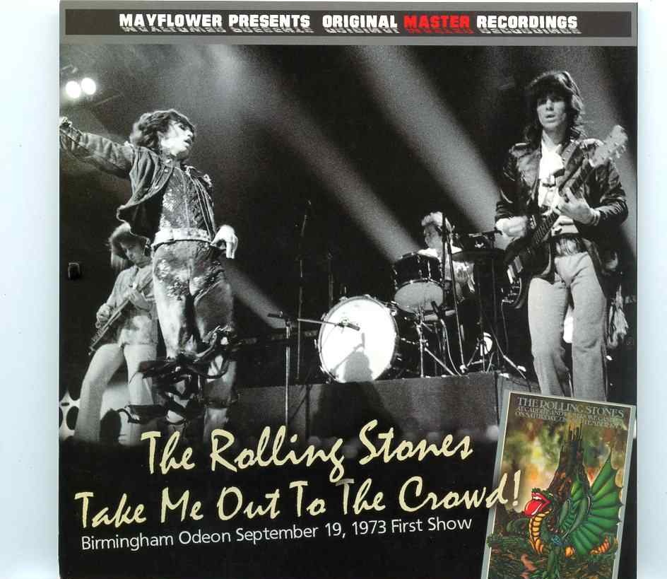 Rolling Stones – Take Me Out to the Crowd ( MAYFLOWER ) ( Birmingham, Odeon UK, Sept 19th 1973 1st show ) front cover Rolling Stones - Take Me Out to the Crowd ( MAYFLOWER ) ( Birmingham, Odeon UK, Sept 19th 1973 1st show ) front cover