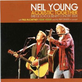 Neil Young - Acoustic Together ( With Paul McCartney , Eddie Vedder at Bridge Benefit Concert 2004 ) front cover
