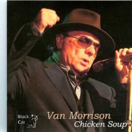 Van Morrison - Chicken Soup ( 2 CD SET ) ( Empire Theater, Liverpool, UK, October 1st, 1996) front cover