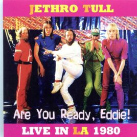 Jethro Tull - Are You Ready, Eddie ( 2 CD SET ) ( LA Sports Arena, Los Angeles, CA, USA, November 12th, 1980 ) front cover