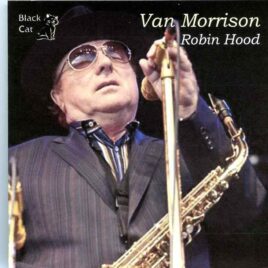 Van Morrison - Robin Hood ( 2 CD SET ) ( Sunrise Musical Theater, Sunrise, Florida, USA, December 31st, 1996 ) front cover