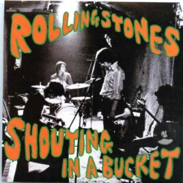 Rolling Stones - Shouting in a Bucket front cover