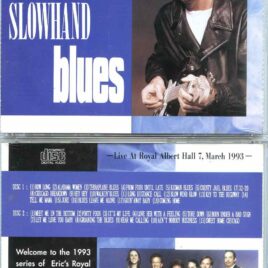 Eric Clapton - Slowhand Blues ( 2 CD SET ) ( Royal Albert Hall, London, UK, March 7th, 1993 )