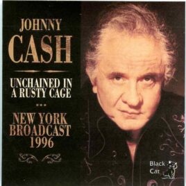 Johnny Cash - Unchained in a Rusty Cage ( Irving Plaza, New York, USA, July 9th, 1996 ) front cover