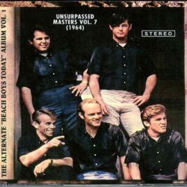 Beach Boys - Unsurpassed Masters vol. 7 ( 4 CD SET ) ( The Alternate Beach Boys Today Album 1964 ) front cover