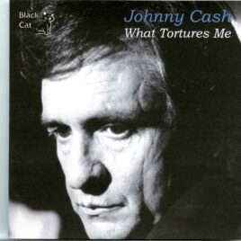 Johnny Cash - What Tortures Me ( Capitol Music Hall, Wheeling, West Virginia, USA, May 24th, 1981 ) front cover