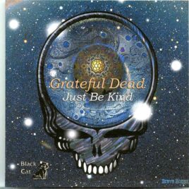 Grateful Dead - Just Be Kind ( 2 CD SET ) ( McArthur Court Euguene, Oregon, May 31st, 1969 ) front cover