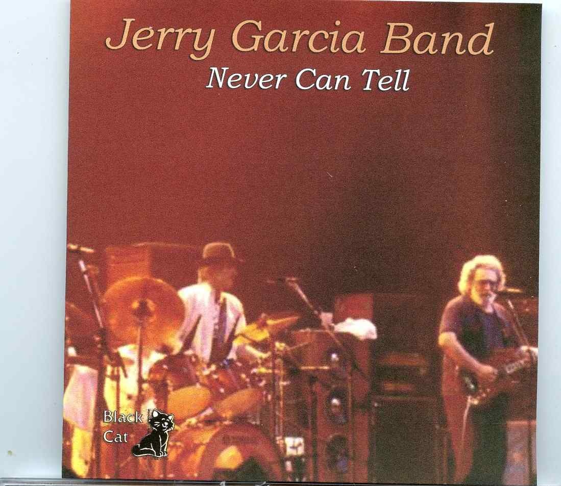 Grateful Dead – Never Can Tell ( 1 CD ) ( Jerry Garcia Band at the Warfield, SanFrancisco, April 25th, 1994 ) front cover Grateful Dead - Never Can Tell ( 1 CD ) ( Jerry Garcia Band at the Warfield, SanFrancisco, April 25th, 1994 ) front cover