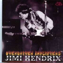 Jimi Hendrix - Overdriven Amplifiers ( 2 CD SET ) ( Flamingo Club, London &Palacesport, Bologna & Hallandale, Florida ) front cover