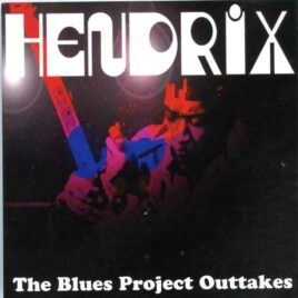 Jimi Hendrix - The Blues Project Outtakes ( Including The 27 minutes Villanova Junction Blues Jam ) front cover