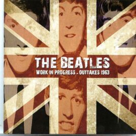 The Beatles - Work In Progress ( Outtakes 1963 ) ( 2014 Rock Melon Records ) ( 1 CD ) front cover