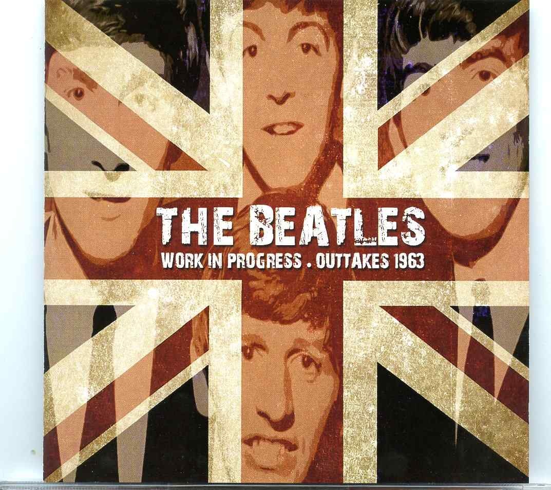 The Beatles – Work In Progress ( Outtakes 1963 ) ( 2014 Rock Melon Records ) ( 1 CD ) front cover The Beatles - Work In Progress ( Outtakes 1963 ) ( 2014 Rock Melon Records ) ( 1 CD ) front cover